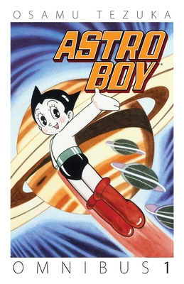 Astro Boy Omnibus Volume 1 By Osamu Tezuka, Osamu Tezuka (Illustrator), Osamu Tezuka (Created by) Cover Image