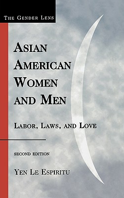 Asian American Women and Men: Labor, Laws, and Love, Second Edition (Gender Lens) By Yen Le Espiritu Cover Image