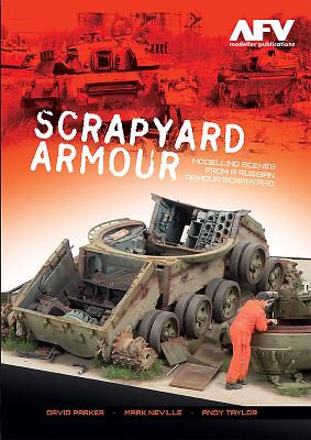 Scrapyard Armour: Scenes from a Russian Armour Scrapyard By David Parker, Mark Neville, Andy Taylar Cover Image