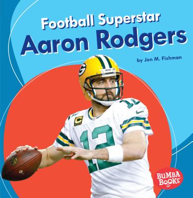 Football Superstar Aaron Rodgers (Bumba Books (R) -- Sports Superstars)