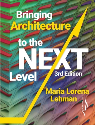 Bringing Architecture to the Next Level By Maria Lorena Lehman Cover Image