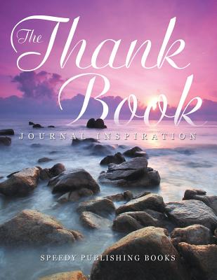 The Thank Book: Journal Inspiration By Speedy Publishing Books Cover Image