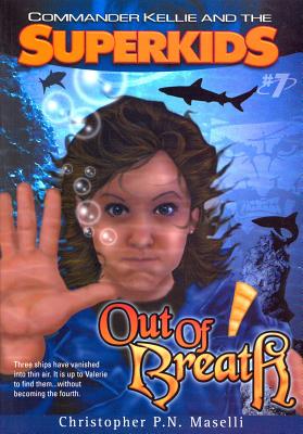 (Commander Kellie and the Superkids' Novel #7) Out of Breath By Christopher P. N. Maselli Cover Image