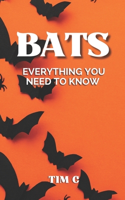 Bats: Everything You Need To Know By Timothy J. Clowdus Cover Image