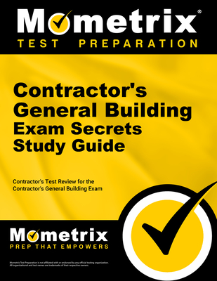 Contractor's General Building Exam Secrets Study Guide: Contractor's Test Review for the Contractor's General Building Exam By Contractor's Exam Secrets Test Prep (Editor) Cover Image