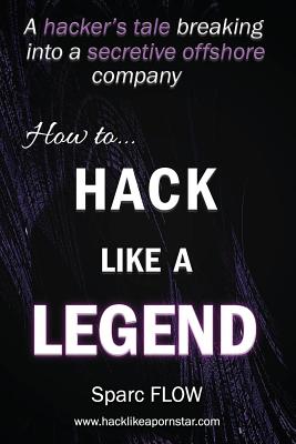How to Hack Like a LEGEND: A hacker's tale breaking into a secretive offshore company Cover Image