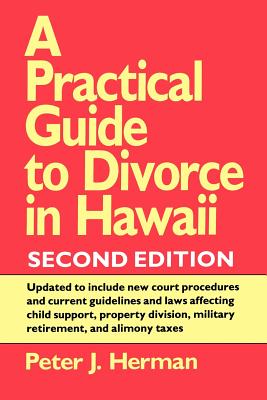 A Practical Guide to Divorce in Hawaii, 2nd Ed. (Kolowalu Books)