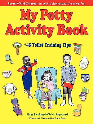 My Potty Activity Book +45 Toilet Training Tips: Potty Training Workbook with Parent/Child Interaction with Coloring and Creative Fun Cover Image