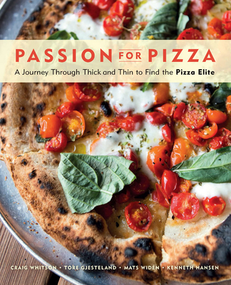 Passion for Pizza: A Journey Through Thick and Thin to Find the Pizza Elite Cover Image