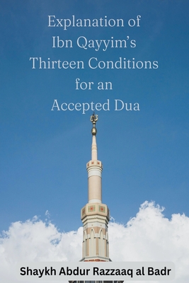 Explanation of Ibn Qayyim's Thirteen Conditions for an Accepted Dua Cover Image