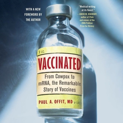 Vaccinated: From Cowpox to Mrna, the Remarkable Story of Vaccines By Paul A. Offit, Tim Dixon (Read by) Cover Image