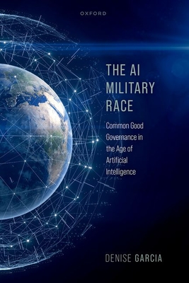 The AI Military Race: Common Good Governance in the Age of Artificial Intelligence Cover Image