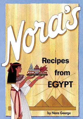 Nora's Recipes from Egypt By George Nora Cover Image