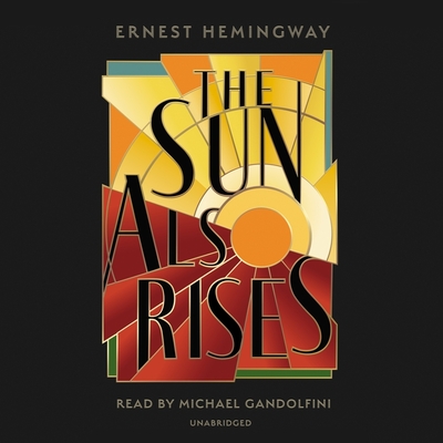 The Sun Also Rises Lib/E By Ernest Hemingway, Tavia Gilbert (Director), Michael Gandolfini (Read by) Cover Image