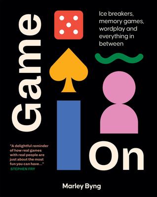 Game On: Ice Breakers, Memory Games, Wordplay and Everything in Between By Marley Byng Cover Image
