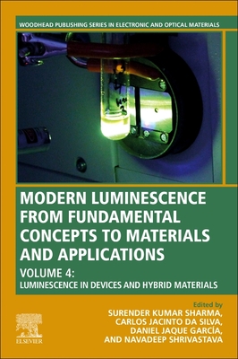Modern Luminescence from Fundamental Concepts to Materials and Applications: Volume 4: Luminescence in Solid State Devices (Woodhead Publishing Electronic and Optical Materials)