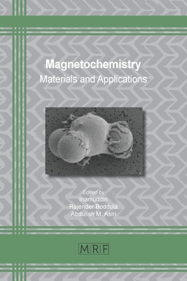 Magnetochemistry: Materials and Applications (Materials Research Foundations #66) By Inamuddin (Editor), Rajender Boddula (Editor), Abdullah M. Asiri (Editor) Cover Image
