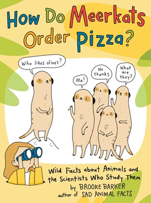 How Do Meerkats Order Pizza?: Wild Facts about Animals and the Scientists Who Study Them Cover Image
