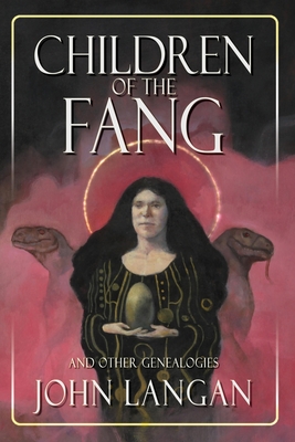Children of the Fang and Other Genealogies By John Langan Cover Image