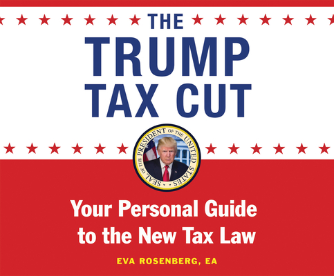 The Trump Tax Cut: Your Personal Guide to the New Tax Law Cover Image
