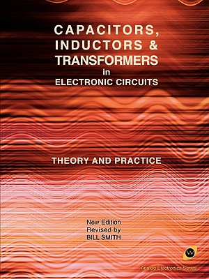 Capacitors, Inductors and Transformers in Electronic Circuits (Analog Electronics Series) Cover Image