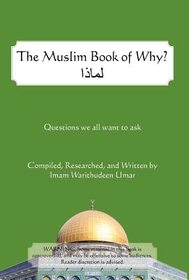The Muslim Book of Why: What Everyone Should Know about Islam By Warithudeen Umar Cover Image