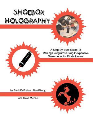 Shoebox Holography By Frank DeFreitas, Steve Michael, Alan Rhody (Editor) Cover Image