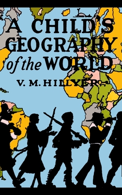 A Child's Geography of the World By V. M. Hillyer Cover Image