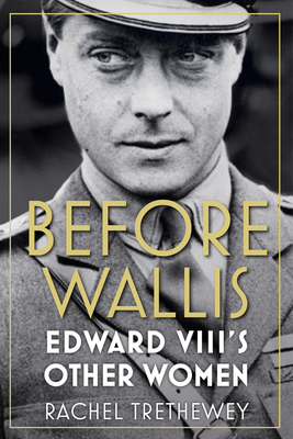 Before Wallis: Edward VIII's Other Women Cover Image