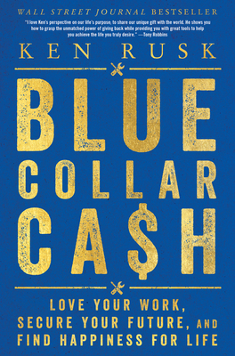 Blue-Collar Cash: Love Your Work, Secure Your Future, and Find Happiness for Life Cover Image