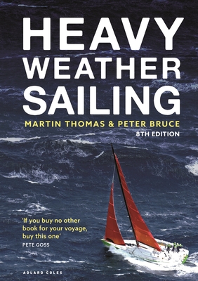 Heavy Weather Sailing 8th edition By Martin Thomas, Peter Bruce Cover Image