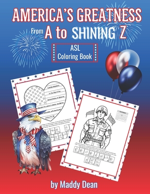 America's Greatness From A to Shining Z: ASL Coloring Book: Learn About American History and the Fundamentals of American Sign Language Cover Image