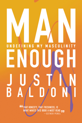 Man Enough: Undefining My Masculinity By Justin Baldoni Cover Image
