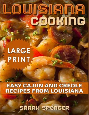 Louisiana Cooking *** Large Print Edition***: Easy Cajun and Creole Recipes from Louisiana Cover Image