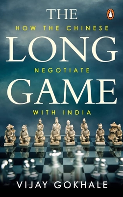 Long Game: How the Chinese Negotiate with India By Vijay Gokhale Cover Image