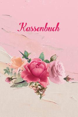 Kassenbuch: Das Rosen Einnahmen-Ausgaben Buch 120 Seiten 6x9
