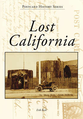 Lost California (Postcard History) By Erik Stephen Beck Cover Image