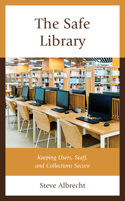 The Safe Library: Keeping Users, Staff, and Collections Secure Cover Image