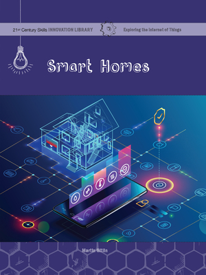 Smart Homes (21st Century Skills Innovation Library: Exploring the Internet of Things)
