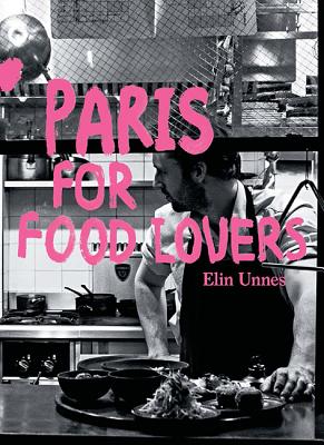 Paris for Food Lovers (Food Lovers Guides) By Elin Unnes Cover Image