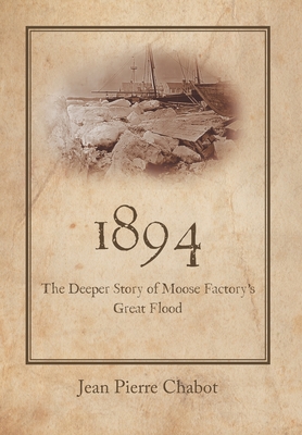 1894: The Deeper Story of Moose Factory's Great Flood Cover Image