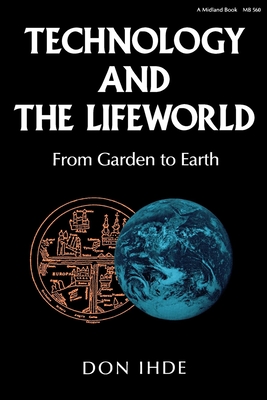 Technology and the Lifeworld: From Garden to Earth Cover Image