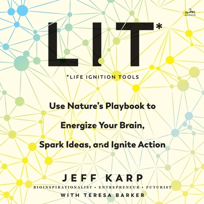 Lit: Life Ignition Tools: Use Nature's Playbook to Energize Your Brain, Spark Ideas, and Ignite Action Cover Image