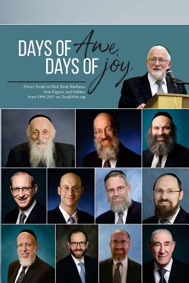 Days of Awe, Days of Joy: Divrei Torah on Elul, Rosh Hashana, Yom Kippur, and Sukkos from 1999-2017 on TorahWeb.org By Abraham J. Twerski, Torahweb Foundation, Eliakim Koenigsberg Cover Image