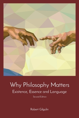 Why Philosophy Matters: Existence, Essence and Language Cover Image