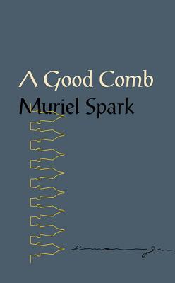 A Good Comb: The Sayings of Muriel Spark