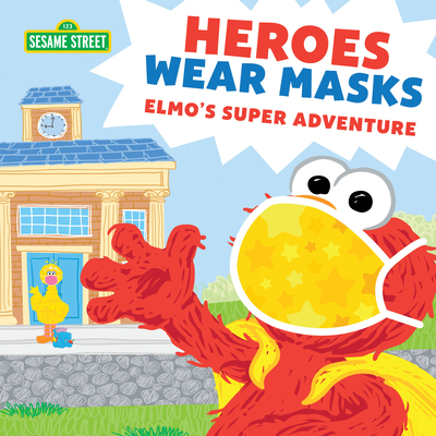Heroes Wear Masks: Elmo's Super Adventure (Sesame Street Scribbles) Cover Image