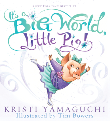 It's a Big World, Little Pig! By Kristi Yamaguchi, Tim Bowers (Illustrator) Cover Image
