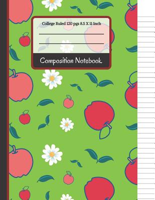 Composition Notebook: Red Apples and Floral College Ruled Notebook for Girls, Kids, School, Students and Teachers Cover Image