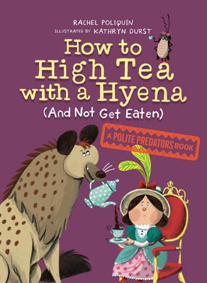 Cover for How to High Tea with a Hyena (and Not Get Eaten)